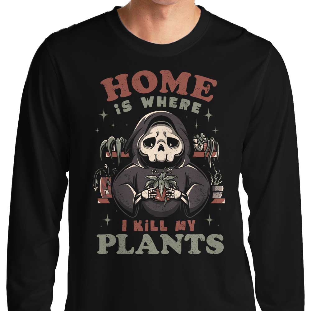 Long Sleeve 'Where I Kill My Plants' T - Shirt for All Sizes